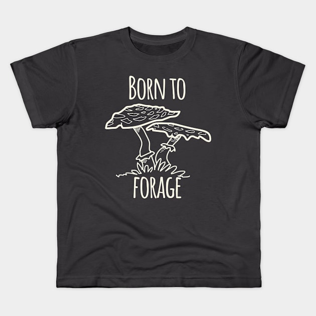 Born To Forage Kids T-Shirt by daviz_industries